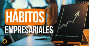 habitos empresariales tener exito negocio